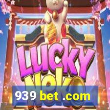 939 bet .com